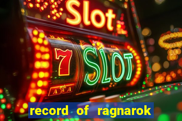 record of ragnarok 3 temporada online dublado